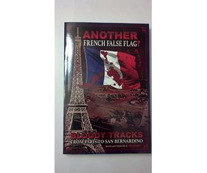 ANOTHER French False Flag?: Bloody Tracks from Paris to San Bernardino