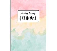 Another Fucking Journal!: the colourful cover edition