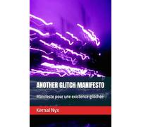 ANOTHER GLITCH MANIFESTO: Manifeste pour une existence glitchée