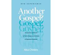 Another Gospel?: Six Sessions on the Search for Truth in Response to the Claims of Progressive Christianity