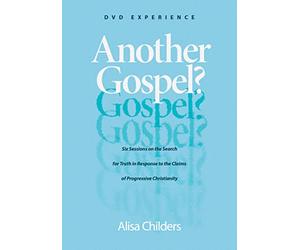 Another Gospel?: Six Sessions on the Search for Truth in Response to the Claims of Progressive Christianity