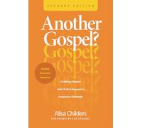 Another Gospel? Student Edition: A Lifelong Christian Seeks Truth in Response to Progressive Christianity