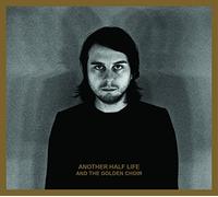And the Golden Choir - Another Half Life