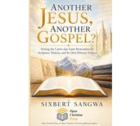 Another Jesus, Another Gospel?: Testing the Latter-day Saint Restoration by Scripture, History, and Its Own Primary Sources (Religious Doctrines and Heresies)