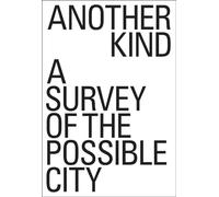Another Kind: A Survey of the Possible City