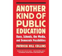 Another Kind of Public Education: Race, Schools, the Media, and Democratic Possibilities (Race, Education, and Democracy)