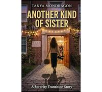 Another Kind of Sister: A Sorority Transition Story (Gender Transitions)