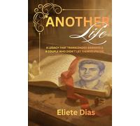ANOTHER LIFE: A LEGACY THAT TRANSCENDED BARRIERS & A COUPLE WHO DIDN`T LET THEMSELVES DIE