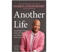 Another Life : Discovering the Healing Power of Purpose on My Long Journey from Player to Preacher