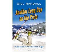 Another Long Day On The Piste: A Season in the French Alps