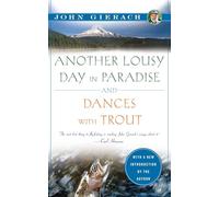 Another Lousy Day in Paradise and Dances with Trout (John Gierach's Fly-Fishing Library)