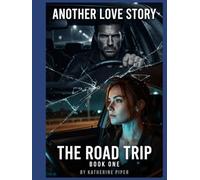 Another Love Story: The Road Trip (Book 1)