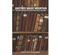 Another Magic Mountain: Kibong'oto Hospital and African Tuberculosis, 1920-2000 (Perspectives on Global Health)
