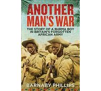 Another Man's War: The Story of a Burma Boy in Britain's Forgotten African Army (2nd edition)