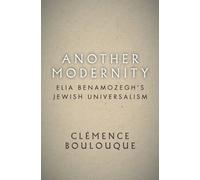 Another Modernity : Elia Benamozegh's Jewish Universalism