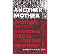 Another Mother: Diotima and the Symbolic Order of Italian Feminism (Cultural Critique Books)