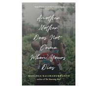 Another Mother Does Not Come When Yours Dies: Poems