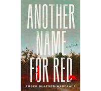 Another Name for Red : A Novel