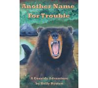 Another Name for Trouble: A Cassidy Adventure Novel (Cassidy Adventure Series)
