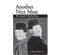 Another Nice Mess - The Laurel & Hardy Story (hardback)