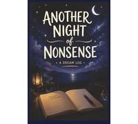 Another Night of Nonsense - A Dream Log: Dream Journal Notebook for Recording & Tracking Dreams | 6x9 Inches, 110 pages | Guided, Lined & Sketch Pages