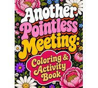 Another Pointless Meeting: Coloring & Activity Book for Women - Funny Office Humor Gag Gift