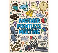 Another Pointless Meeting Coloring Book: 50+ Funny Workplace Quotes & Relaxing Coloring Pages to Decompress After Work | 102 Pages