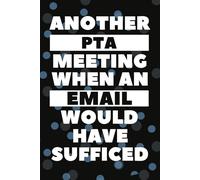 Another PTA Meeting When An Email Would Have Sufficed: A Practical Notebook For Productive And Efficient Note Taking.