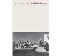 Another Reason: Science and the Imagination of Modern India