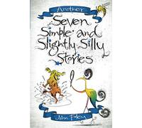 Another Seven Simple and Slightly Silly Stories