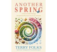 Another Spring: A Year of Self Therapy and Spiritual Practices