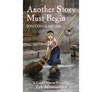 Another Story Must Begin - a Lent Course based on Les Miserables