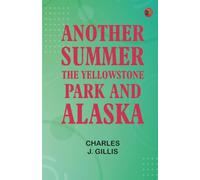 Another Summer: The Yellowstone Park and Alaska
