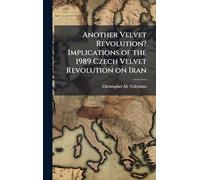 Another Velvet Revolution? Implications of the 1989 Czech Velvet Revolution on Iran