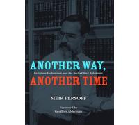 Another Way, Another Time: Religious Inclusivism and the Sacks Chief Rabbinate (Judaism and Jewish Life)