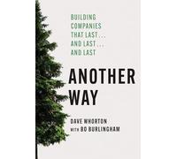 Another Way: Building Companies That Last…and Last…and Last