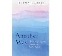 Another Way: Thinking Together about the Holy Spirit