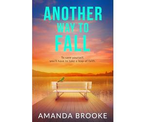 Another Way to Fall: A heart-wrenching and inspirational story about the endings we choose