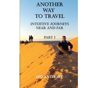 Another Way to Travel: Intuitive Journeys Near and Far Part 1