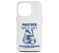 Another Wild Day Teaching Maths Funny Badger Case for iPhone 13 Pro