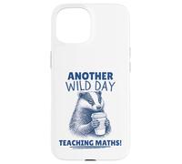 Another Wild Day Teaching Maths Funny Badger Case for iPhone 15