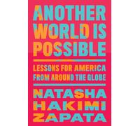Another World Is Possible : Lessons for America from Around the Globe