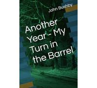 Another Year - My Turn in the Barrel