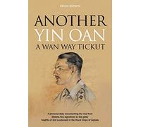 Another Yin Oan a Wan Way Tickut: A personal diary documenting the rise from Belisha Boy signalman to the giddy heights of 2nd Lieutenant: A Personal ... True Stories of Flight, and Survival)