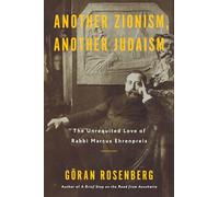 Another Zionism, Another Judaism: The Unrequited Love of Rabbi Marcus Ehrenpreis