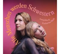 Anouchka Hack : Anouchka & Katharina Hack: Alle Menschen Werden Schwestern CD