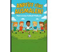 Anpfiff fürs Ausmalen: Mein erstes Fußball-Malbuch