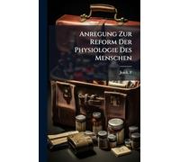 Anregung Zur Reform Der Physiologie Des Menschen