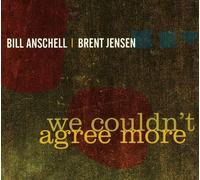 Anschell, Bill^Jensen, Brent - We Couldn't Agree More