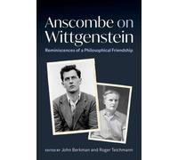 Anscombe on Wittgenstein : Reminiscences of a Philosophical Friendship